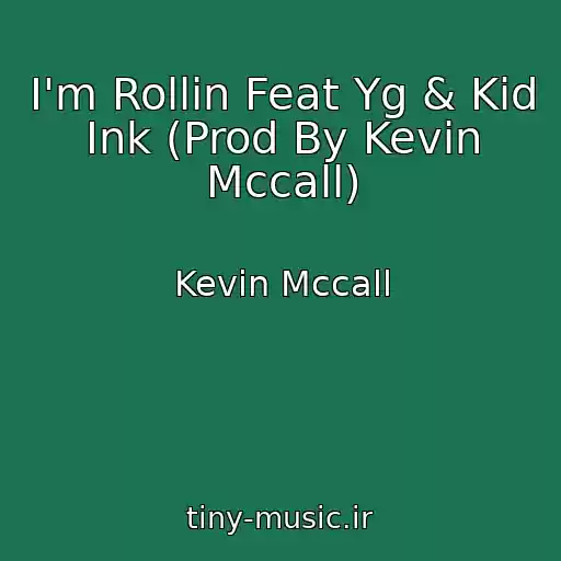 کاور آهنگ I'm Rollin Feat Yg & Kid Ink (Prod By Kevin Mccall) از Kevin Mccall