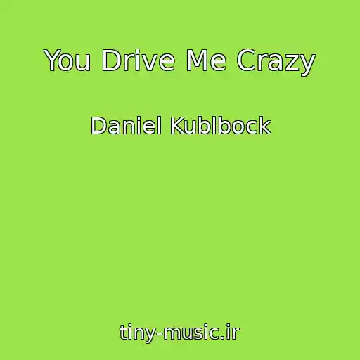 کاور آهنگ You Drive Me Crazy از Daniel Kublbock