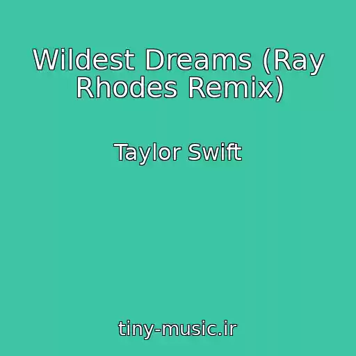 کاور آهنگ Wildest Dreams (Ray Rhodes Remix) از Taylor Swift