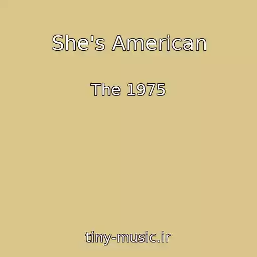 کاور آهنگ She's American از The 1975