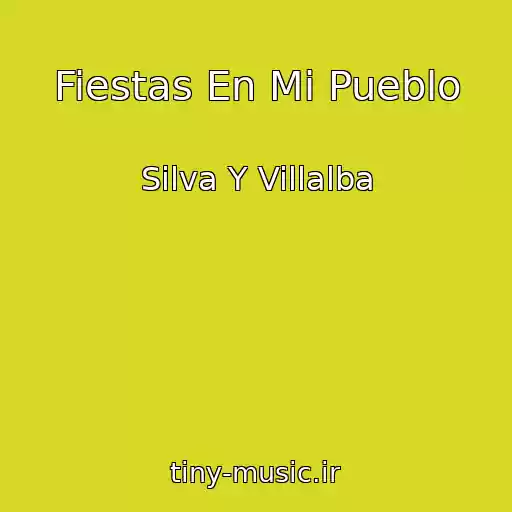 کاور آهنگ Fiestas En Mi Pueblo از Silva Y Villalba