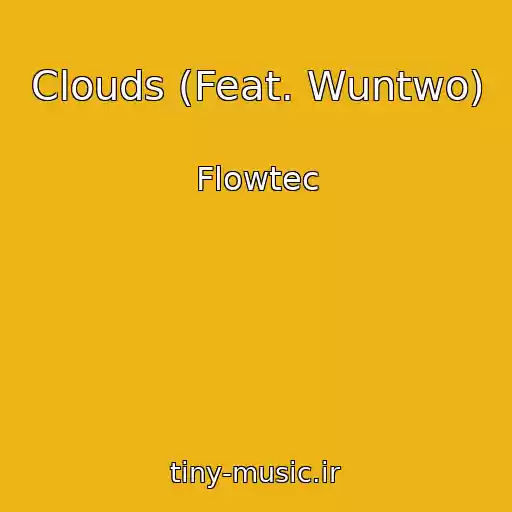 کاور آهنگ Clouds (Feat. Wuntwo) از Flowtec