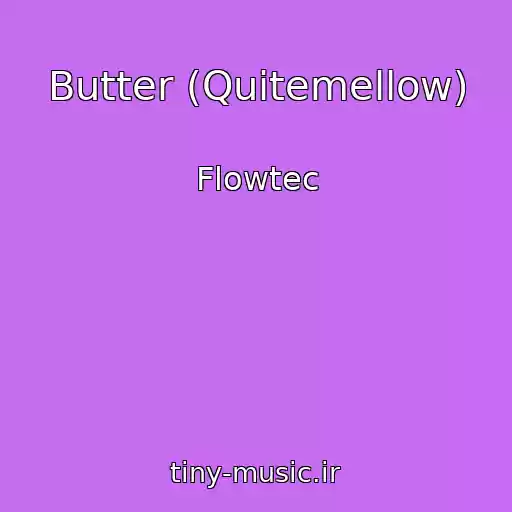 کاور آهنگ Butter (Quitemellow) از Flowtec