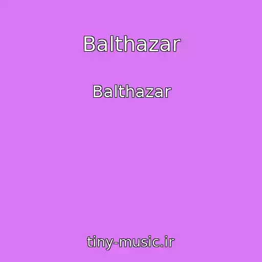 کاور آهنگ Balthazar از Balthazar