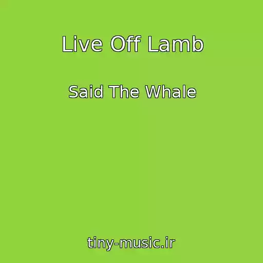 کاور آهنگ Live Off Lamb از Said The Whale
