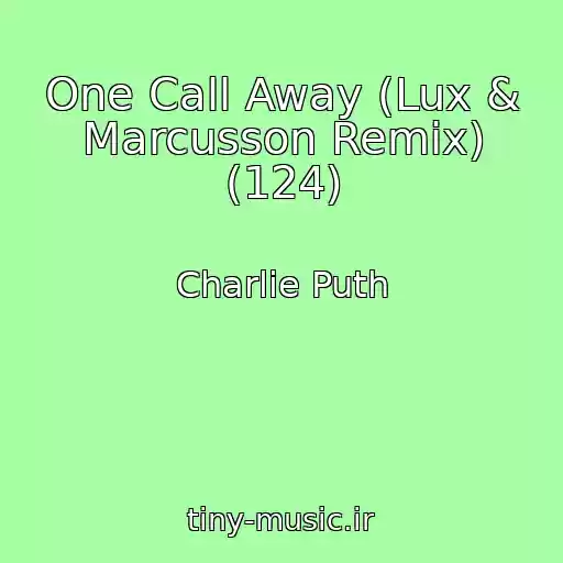 کاور آهنگ One Call Away (Lux & Marcusson Remix) (124) از Charlie Puth