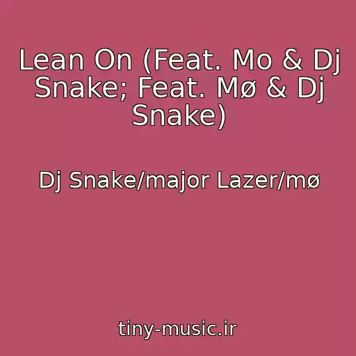 کاور آهنگ Lean On (Feat. Mo & Dj Snake; Feat. Mø & Dj Snake) از Dj Snake/major Lazer/mø