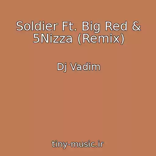 کاور آهنگ Soldier Ft. Big Red & 5Nizza (Remix) از Dj Vadim