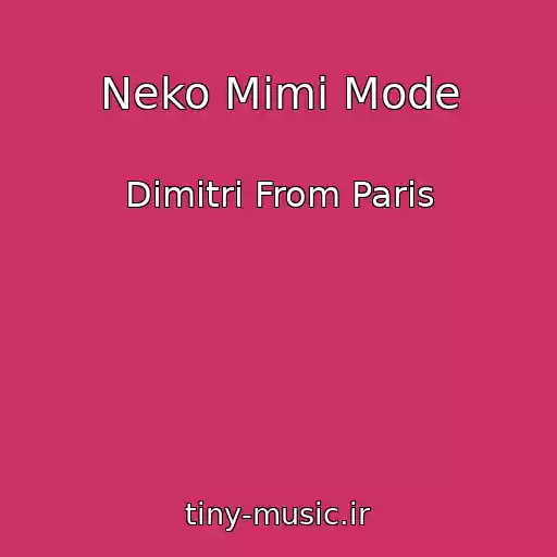 کاور آهنگ Neko Mimi Mode از Dimitri From Paris