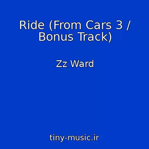 کاور آهنگ Ride (From Cars 3 / Bonus Track) از Zz Ward