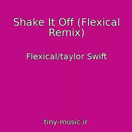 کاور آهنگ Shake It Off (Flexical Remix) از Flexical/taylor Swift