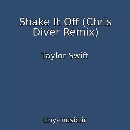 کاور آهنگ Shake It Off (Chris Diver Remix) از Taylor Swift