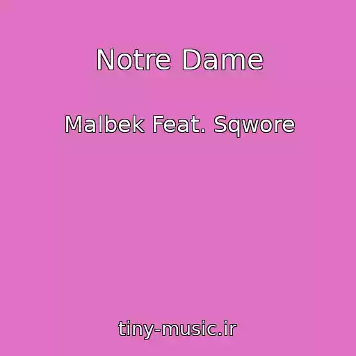 کاور آهنگ Notre Dame از Malbek Feat. Sqwore
