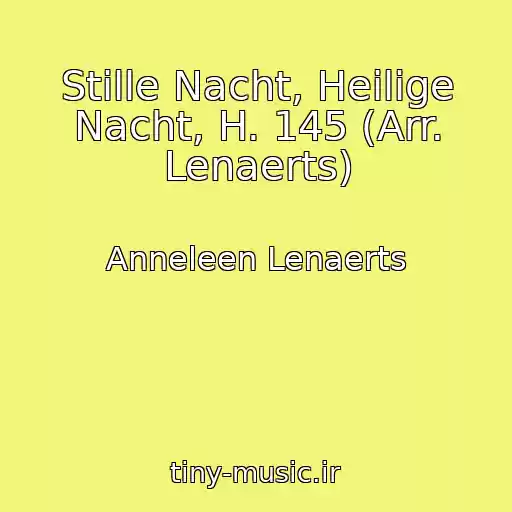 کاور آهنگ Stille Nacht, Heilige Nacht, H. 145 (Arr. Lenaerts) از Anneleen Lenaerts