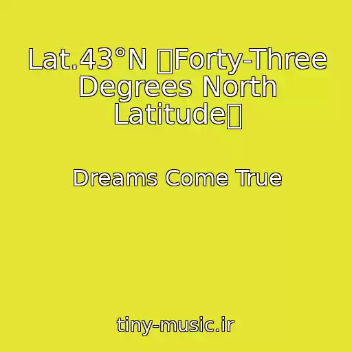کاور آهنگ Lat.43°N ～Forty-Three Degrees North Latitude～ از Dreams Come True