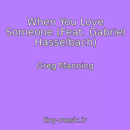 کاور آهنگ When You Love Someone (Feat. Gabriel Hasselbach) از Greg Manning