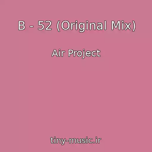 کاور آهنگ B - 52 (Original Mix) از Air Project