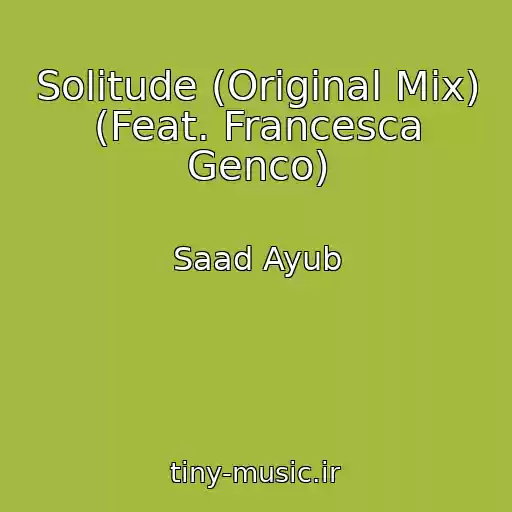 کاور آهنگ Solitude (Original Mix) (Feat. Francesca Genco) از Saad Ayub