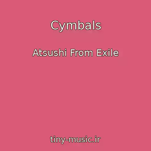 کاور آهنگ Cymbals از Atsushi From Exile