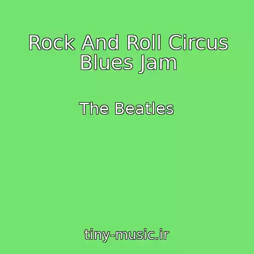 کاور آهنگ Rock And Roll Circus Blues Jam از The Beatles