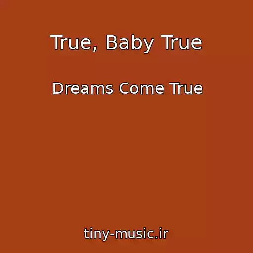 کاور آهنگ True, Baby True از Dreams Come True