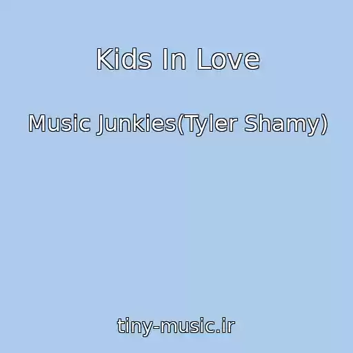 کاور آهنگ Kids In Love از Music Junkies(Tyler Shamy)
