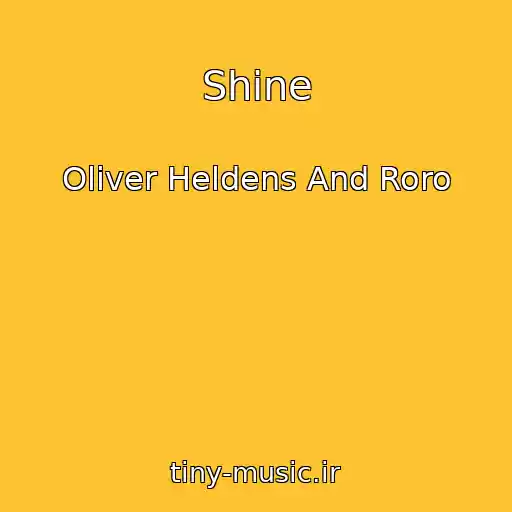 کاور آهنگ Shine از Oliver Heldens And Roro