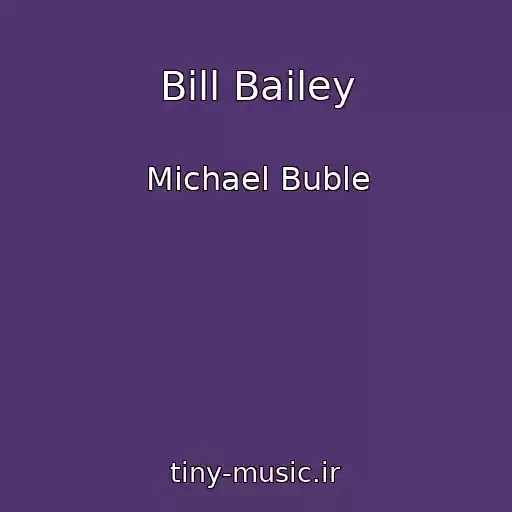 کاور آهنگ Bill Bailey از Michael Buble