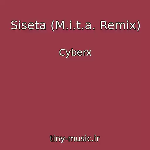 کاور آهنگ Siseta (M.i.t.a. Remix) از Cyberx