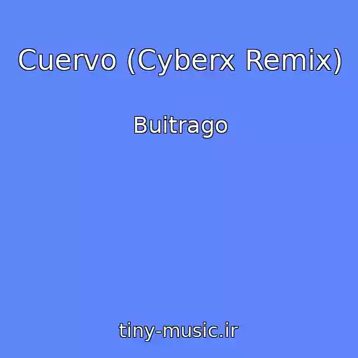 کاور آهنگ Cuervo (Cyberx Remix) از Buitrago