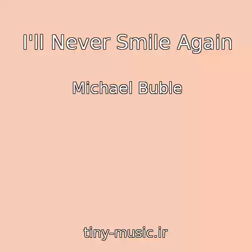 کاور آهنگ I'll Never Smile Again از Michael Buble
