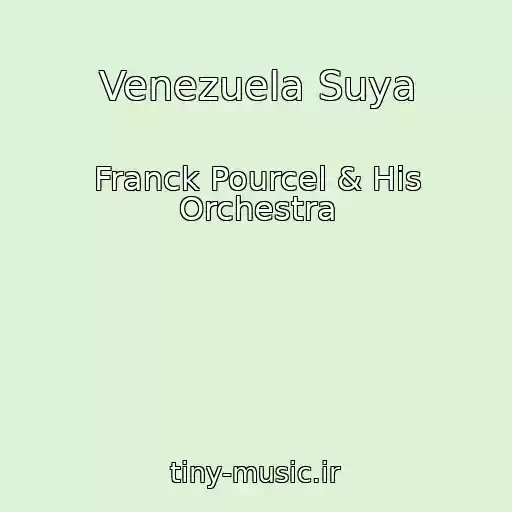 کاور آهنگ Venezuela Suya از Franck Pourcel & His Orchestra