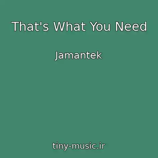 کاور آهنگ That's What You Need از Jamantek