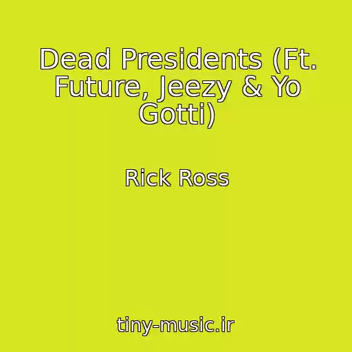 کاور آهنگ Dead Presidents (Ft. Future, Jeezy & Yo Gotti) از Rick Ross