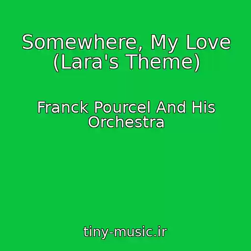 کاور آهنگ Somewhere, My Love (Lara's Theme) از Franck Pourcel And His Orchestra