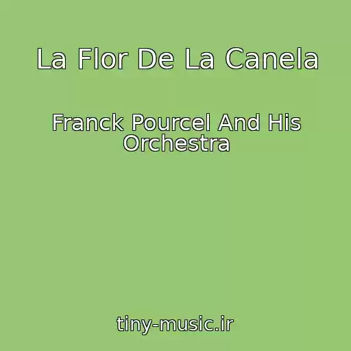 کاور آهنگ La Flor De La Canela از Franck Pourcel And His Orchestra