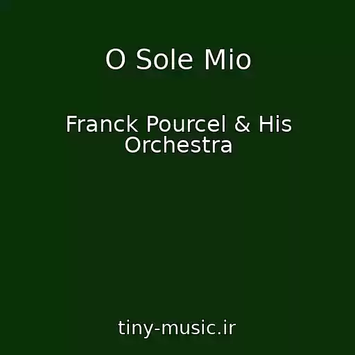 کاور آهنگ O Sole Mio از Franck Pourcel & His Orchestra