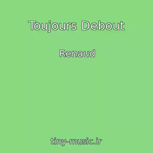 کاور آهنگ Toujours Debout از Renaud
