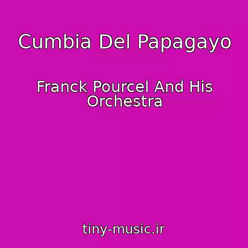 کاور آهنگ Cumbia Del Papagayo از Franck Pourcel And His Orchestra