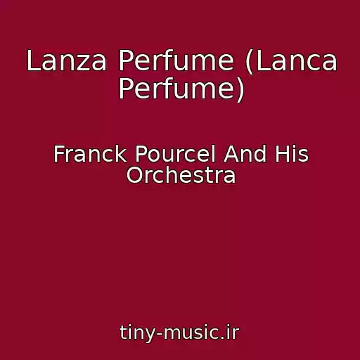 کاور آهنگ Lanza Perfume (Lanca Perfume) از Franck Pourcel And His Orchestra