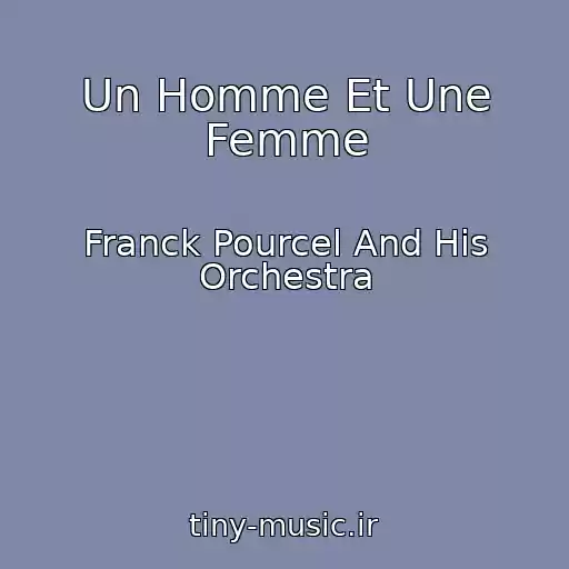 کاور آهنگ Un Homme Et Une Femme از Franck Pourcel And His Orchestra