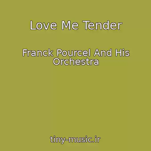 کاور آهنگ Love Me Tender از Franck Pourcel And His Orchestra