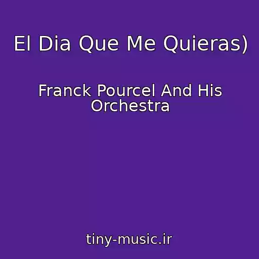 کاور آهنگ El Dia Que Me Quieras) از Franck Pourcel And His Orchestra