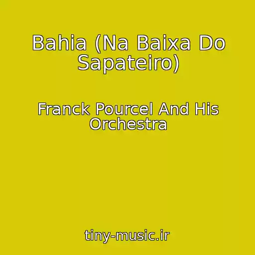 کاور آهنگ Bahia (Na Baixa Do Sapateiro) از Franck Pourcel And His Orchestra