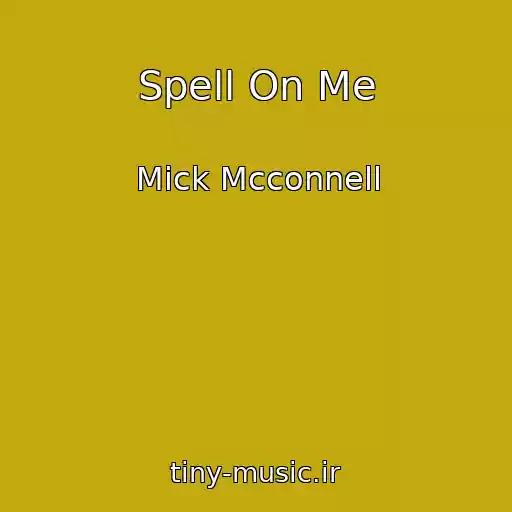 کاور آهنگ Spell On Me از Mick Mcconnell