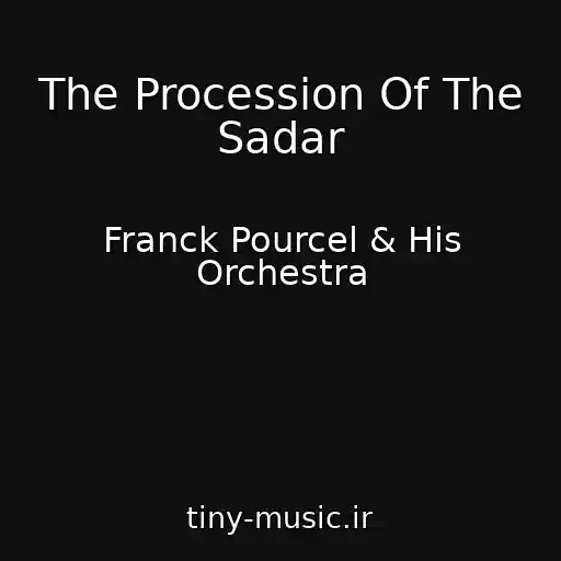 کاور آهنگ The Procession Of The Sadar از Franck Pourcel & His Orchestra