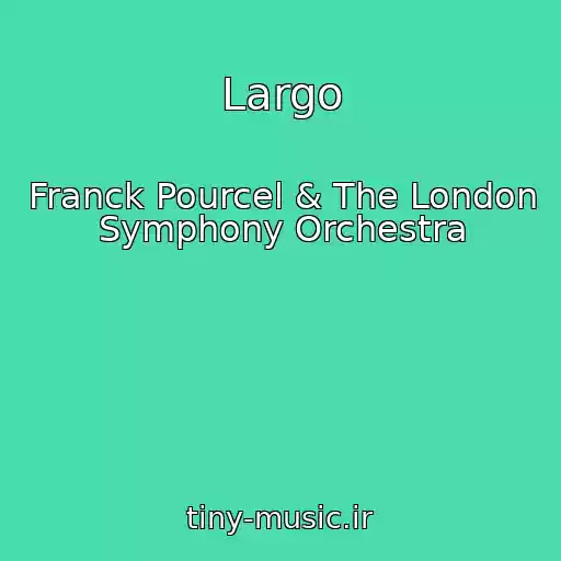 کاور آهنگ Largo از Franck Pourcel & The London Symphony Orchestra