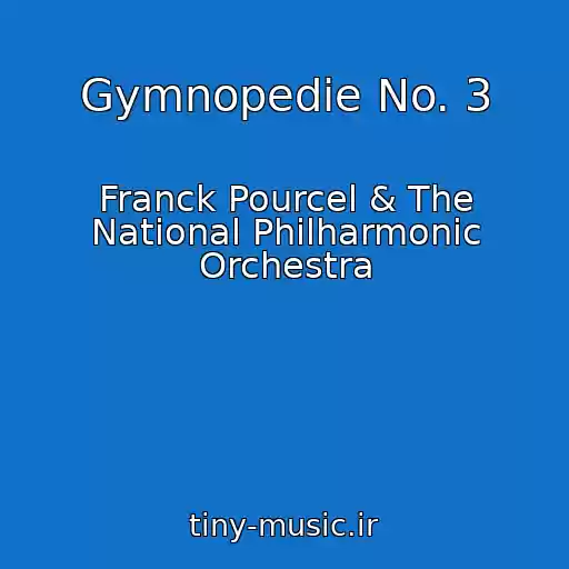 کاور آهنگ Gymnopedie No. 3 از Franck Pourcel & The National Philharmonic Orchestra