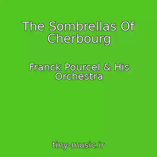 کاور آهنگ The Sombrellas Of Cherbourg از Franck Pourcel & His Orchestra