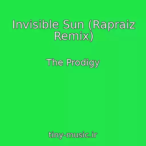 کاور آهنگ Invisible Sun (Rapraiz Remix) از The Prodigy